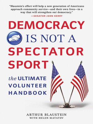 cover image of Democracy Is Not a Spectator Sport: the Ultimate Volunteer Handbook